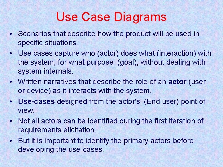 Use Case Diagrams • Scenarios that describe how the product will be used in