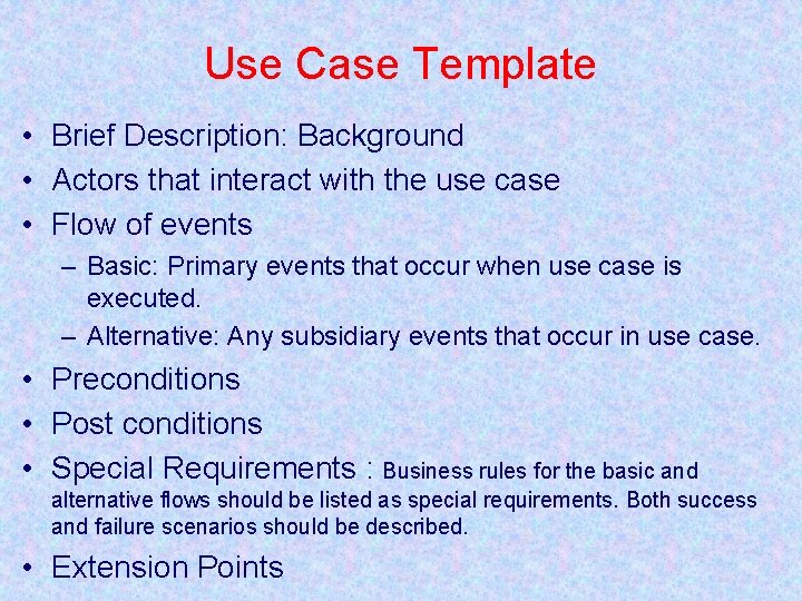 Use Case Template • Brief Description: Background • Actors that interact with the use