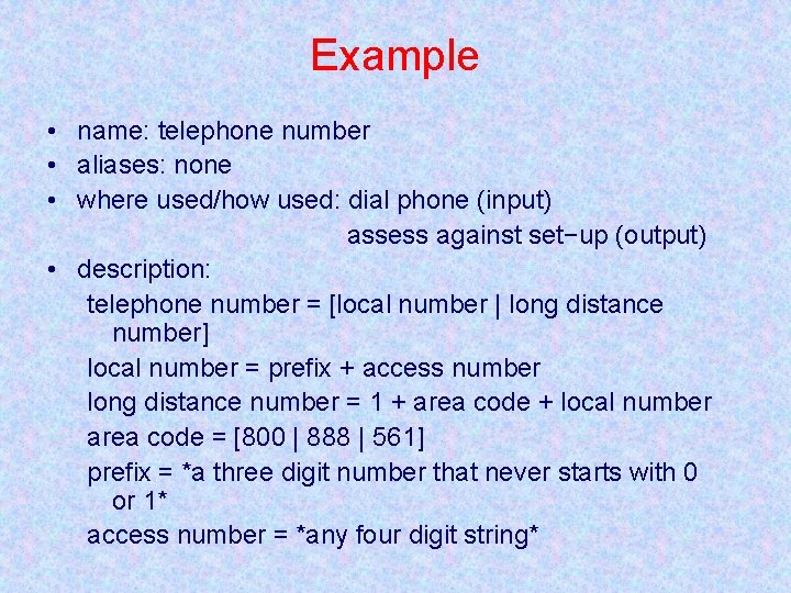 Example • name: telephone number • aliases: none • where used/how used: dial phone