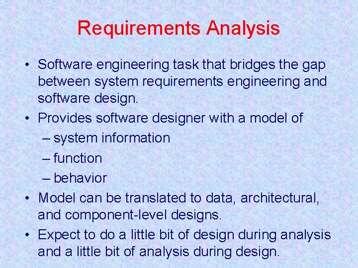 Requirements Analysis • Software engineering task that bridges the gap between system requirements engineering