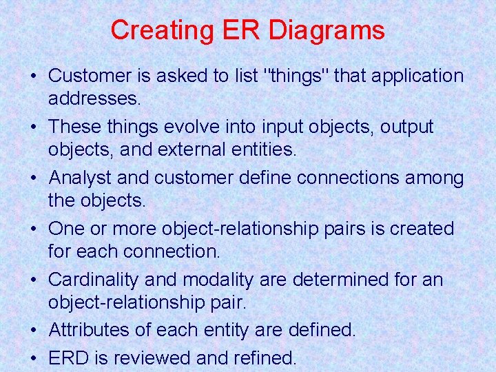 Creating ER Diagrams • Customer is asked to list "things" that application addresses. •