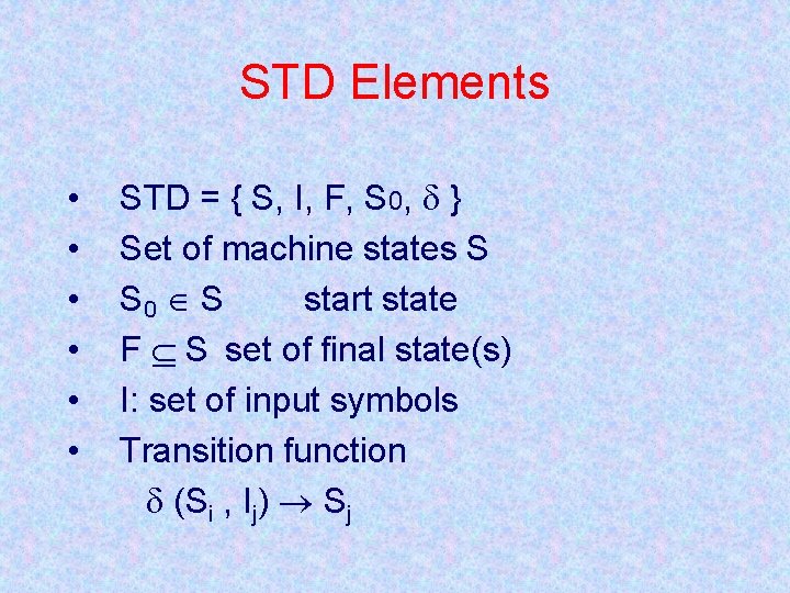 STD Elements • • • STD = { S, I, F, S 0, }