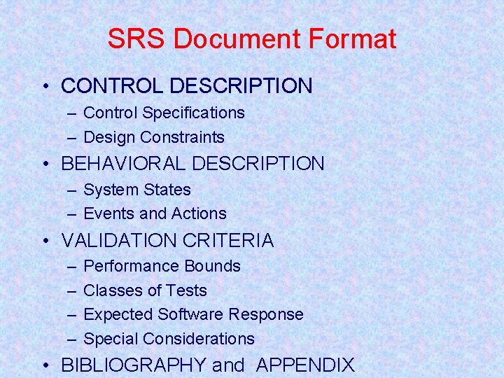 SRS Document Format • CONTROL DESCRIPTION – Control Specifications – Design Constraints • BEHAVIORAL
