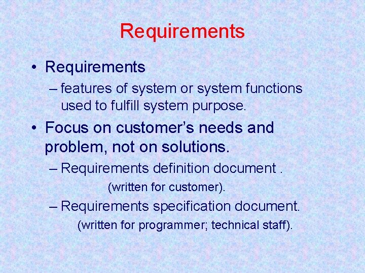 Requirements • Requirements – features of system or system functions used to fulfill system