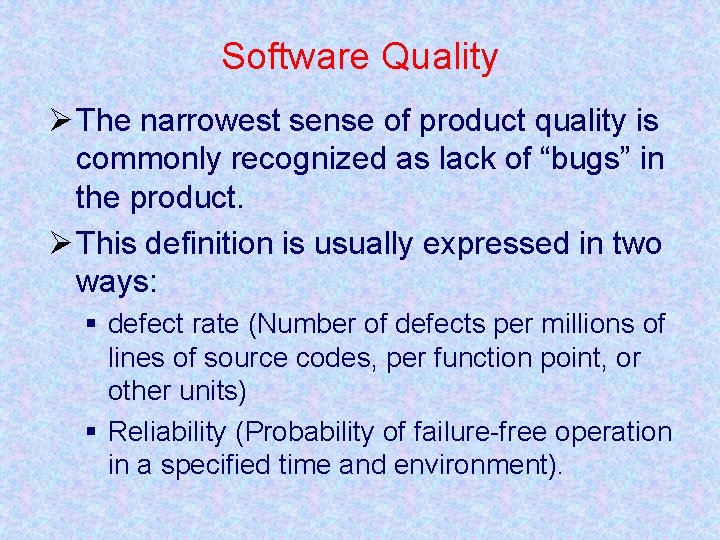 Software Quality Ø The narrowest sense of product quality is commonly recognized as lack