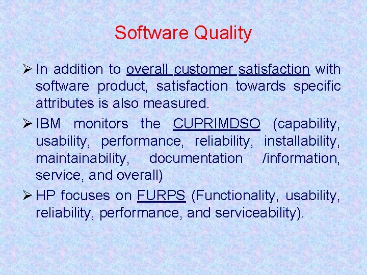 Software Quality Ø In addition to overall customer satisfaction with software product, satisfaction towards