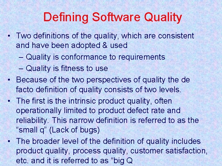 Defining Software Quality • Two definitions of the quality, which are consistent and have