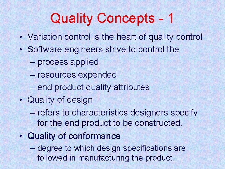 Quality Concepts - 1 • Variation control is the heart of quality control •