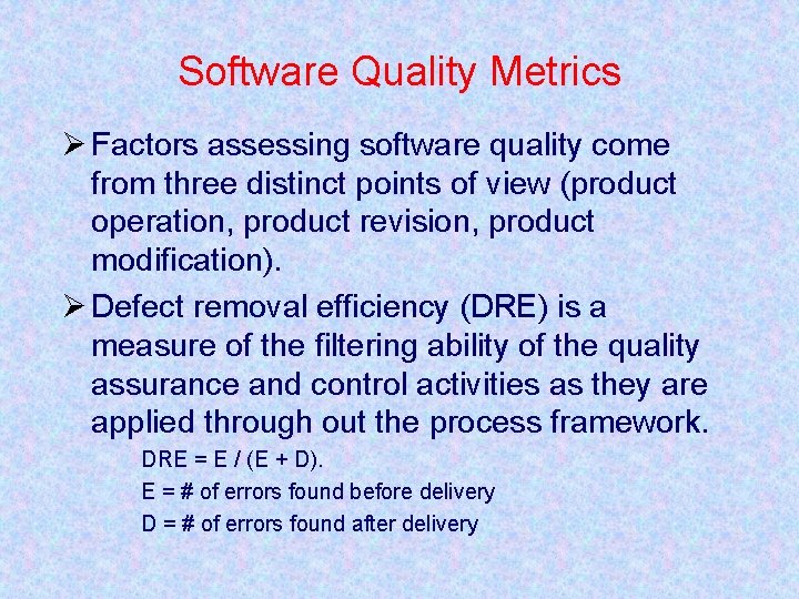 Software Quality Metrics Ø Factors assessing software quality come from three distinct points of