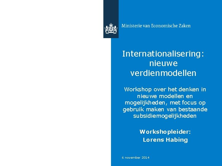 Internationalisering: nieuwe verdienmodellen Workshop over het denken in nieuwe modellen en mogelijkheden, met focus