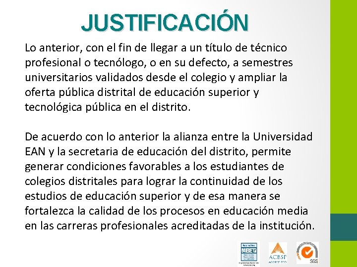 JUSTIFICACIÓN Lo anterior, con el fin de llegar a un título de técnico profesional