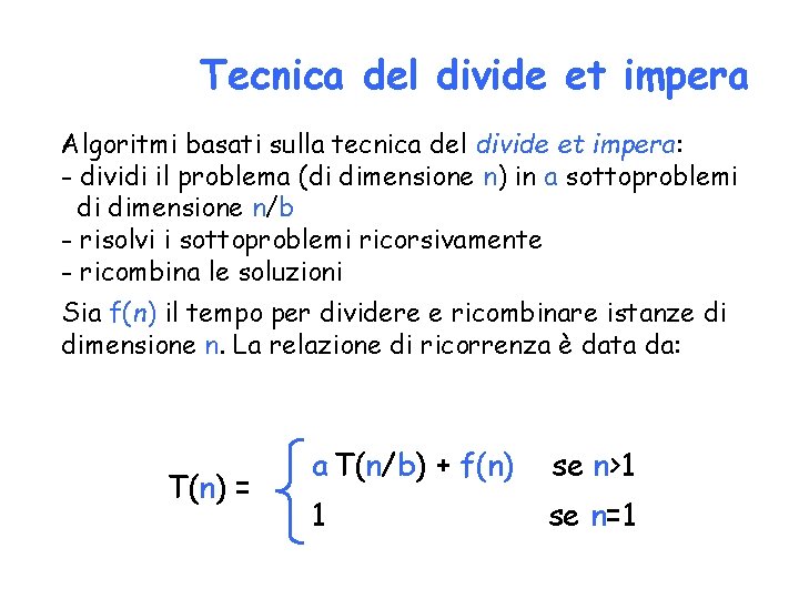 Tecnica del divide et impera Algoritmi basati sulla tecnica del divide et impera: -