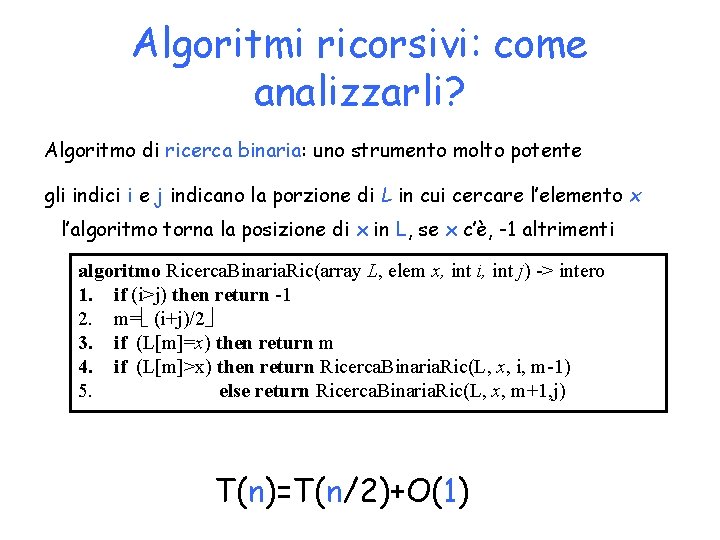 Algoritmi ricorsivi: come analizzarli? Algoritmo di ricerca binaria: uno strumento molto potente gli indici