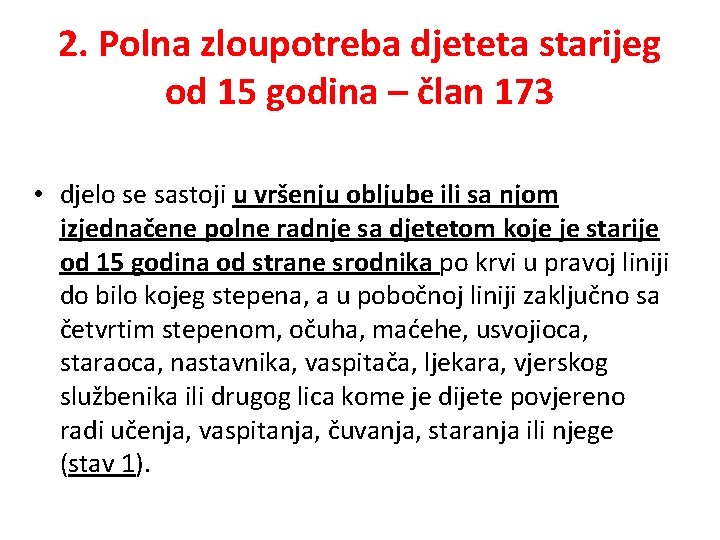 2. Polna zloupotreba djeteta starijeg od 15 godina – član 173 • djelo se