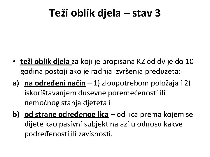 Teži oblik djela – stav 3 • teži oblik djela za koji je propisana