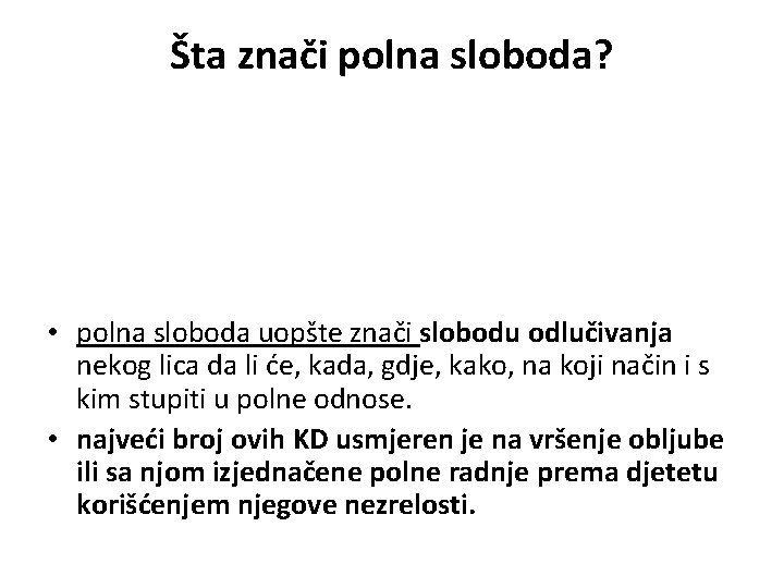 Šta znači polna sloboda? • polna sloboda uopšte znači slobodu odlučivanja nekog lica da