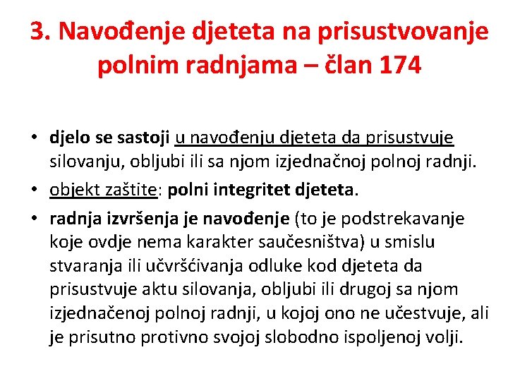3. Navođenje djeteta na prisustvovanje polnim radnjama – član 174 • djelo se sastoji