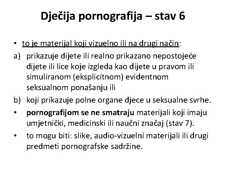 Dječija pornografija – stav 6 • to je materijal koji vizuelno ili na drugi