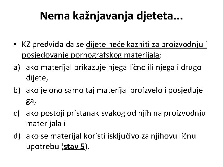 Nema kažnjavanja djeteta. . . • KZ predviđa da se dijete neće kazniti za