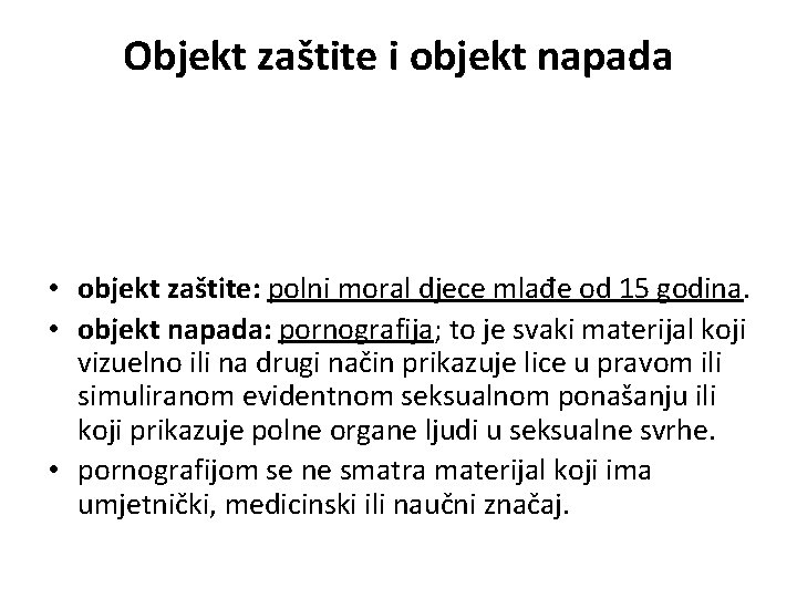 Objekt zaštite i objekt napada • objekt zaštite: polni moral djece mlađe od 15