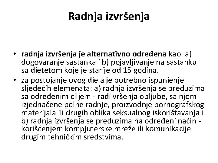 Radnja izvršenja • radnja izvršenja je alternativno određena kao: a) dogovaranje sastanka i b)