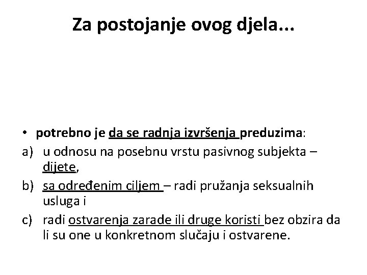 Za postojanje ovog djela. . . • potrebno je da se radnja izvršenja preduzima: