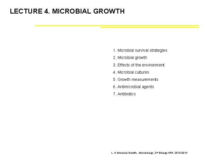 LECTURE 4. MICROBIAL GROWTH 1. Microbial survival strategies 2. Microbial growth 3. Effects of