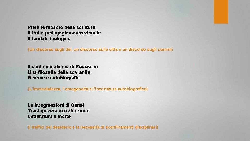 Platone filosofo della scrittura Il tratto pedagogico-correzionale Il fondale teologico (Un discorso sugli dèi,