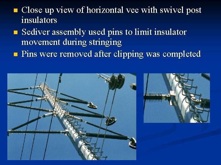 n n n Close up view of horizontal vee with swivel post insulators Sediver