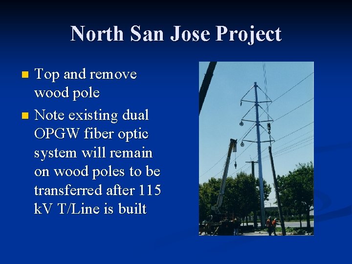 North San Jose Project Top and remove wood pole n Note existing dual OPGW