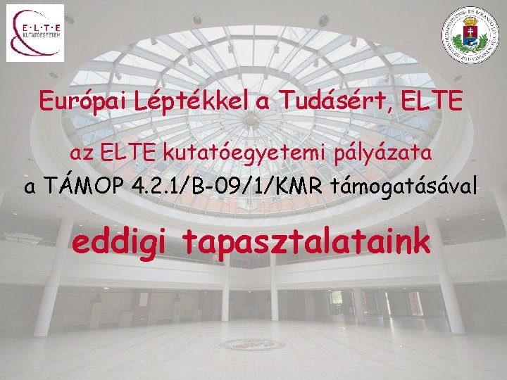 Európai Léptékkel a Tudásért, ELTE az ELTE kutatóegyetemi pályázata a TÁMOP 4. 2. 1/B-09/1/KMR