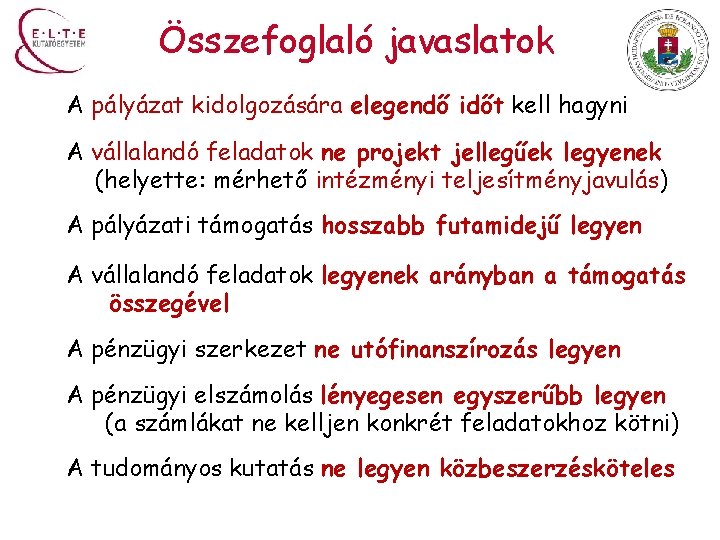 Összefoglaló javaslatok A pályázat kidolgozására elegendő időt kell hagyni A vállalandó feladatok ne projekt