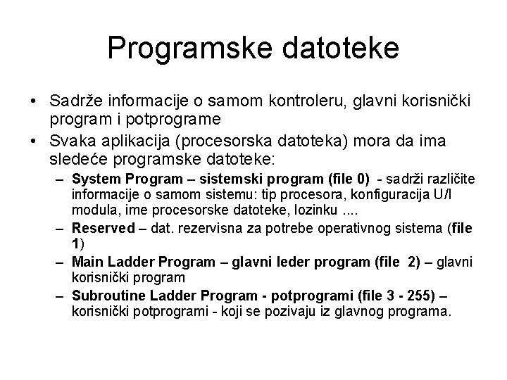 Programske datoteke • Sadrže informacije o samom kontroleru, glavni korisnički program i potprograme •