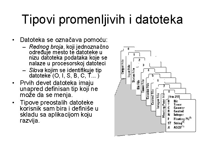 Tipovi promenljivih i datoteka • Datoteka se označava pomoću: – Rednog broja, koji jednoznačno