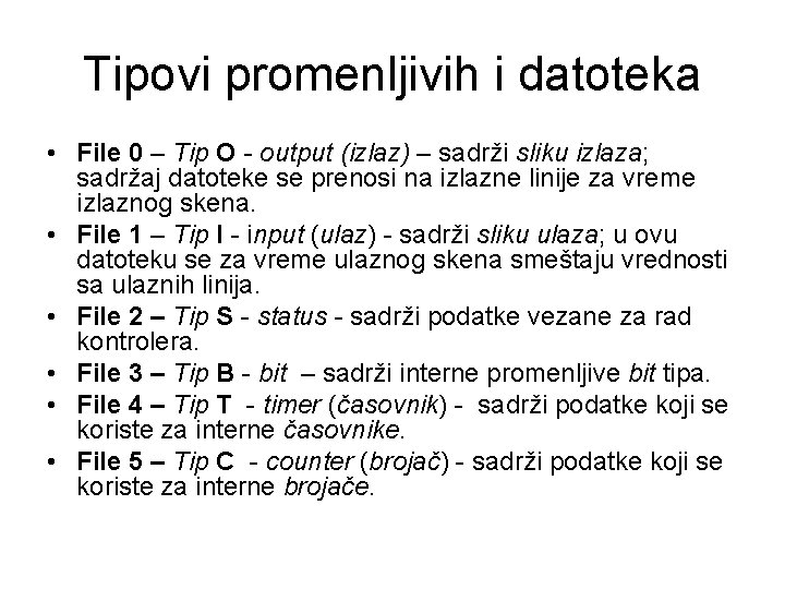 Tipovi promenljivih i datoteka • File 0 – Tip O - output (izlaz) –