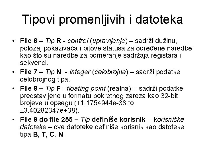 Tipovi promenljivih i datoteka • File 6 – Tip R - control (upravljanje) –