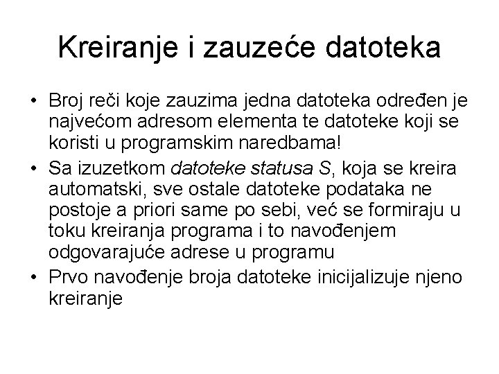 Kreiranje i zauzeće datoteka • Broj reči koje zauzima jedna datoteka određen je najvećom