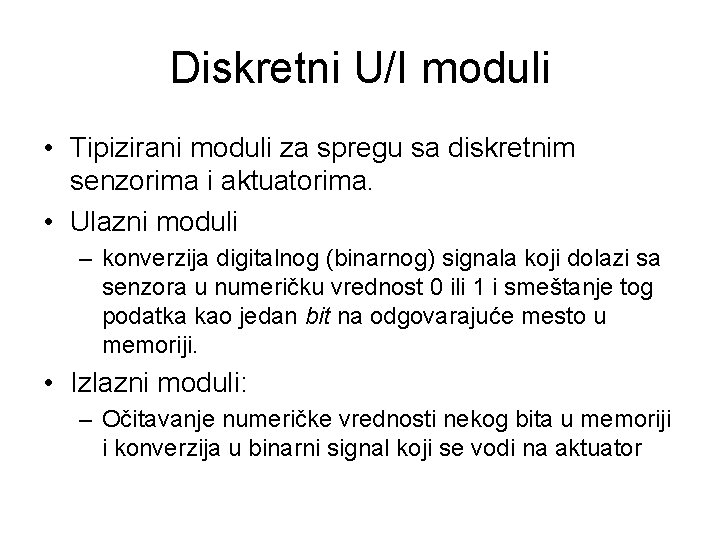 Diskretni U/I moduli • Tipizirani moduli za spregu sa diskretnim senzorima i aktuatorima. •