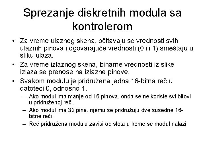 Sprezanje diskretnih modula sa kontrolerom • Za vreme ulaznog skena, očitavaju se vrednosti svih