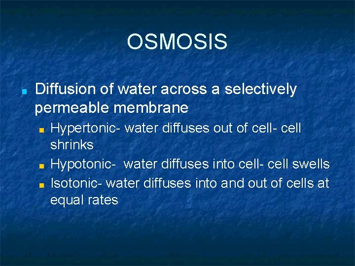 OSMOSIS ■ Diffusion of water across a selectively permeable membrane ■ ■ ■ Hypertonic-