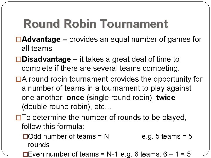 Round Robin Tournament �Advantage – provides an equal number of games for all teams.