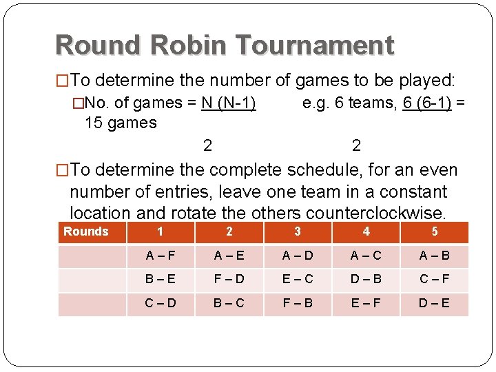 Round Robin Tournament �To determine the number of games to be played: �No. of