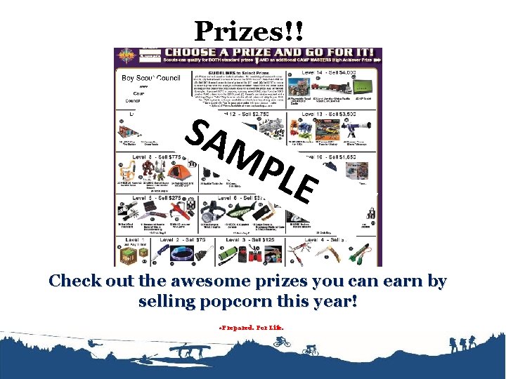 Prizes!! SAM PLE Check out the awesome prizes you can earn by selling popcorn