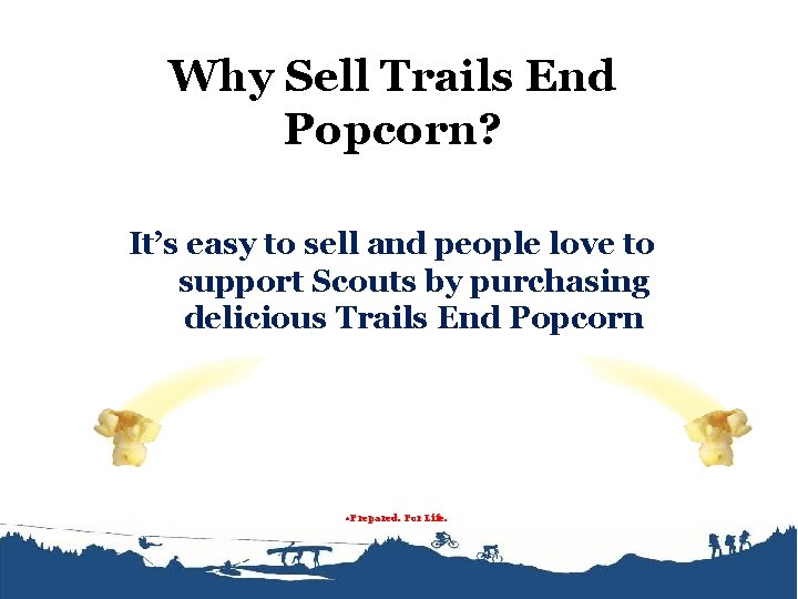 Why Sell Trails End Popcorn? It’s easy to sell and people love to support