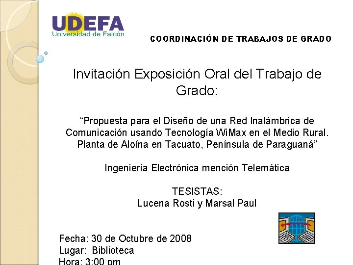 COORDINACIÓN DE TRABAJOS DE GRADO Invitación Exposición Oral del Trabajo de Grado: “Propuesta para