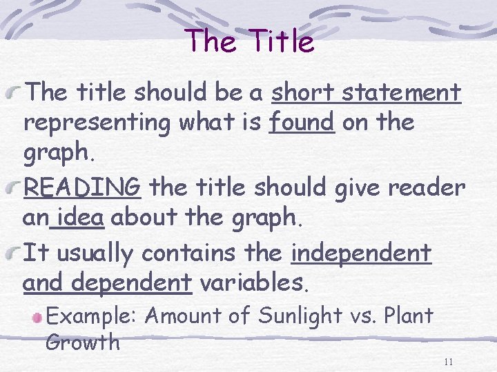 The Title The title should be a short statement representing what is found on