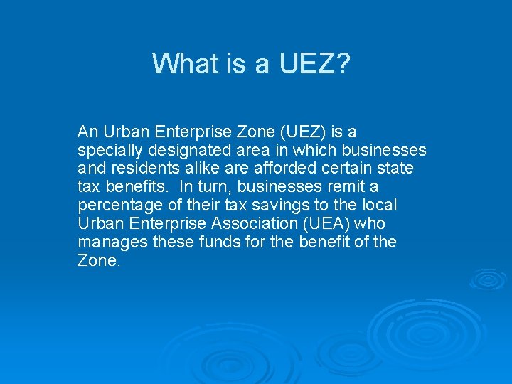 What is a UEZ? An Urban Enterprise Zone (UEZ) is a specially designated area