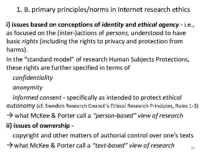 1. B. primary principles/norms in Internet research ethics i) issues based on conceptions of