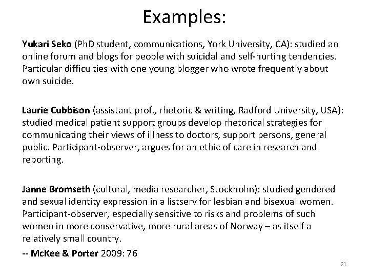 Examples: Yukari Seko (Ph. D student, communications, York University, CA): studied an online forum