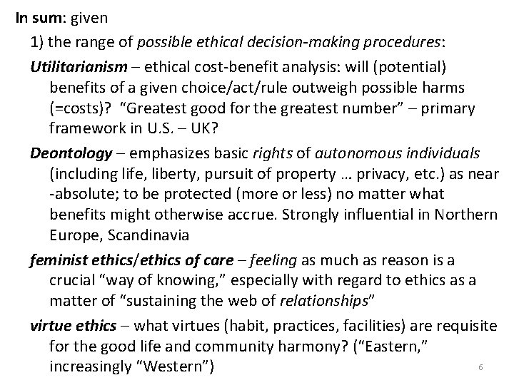 In sum: given 1) the range of possible ethical decision-making procedures: Utilitarianism – ethical